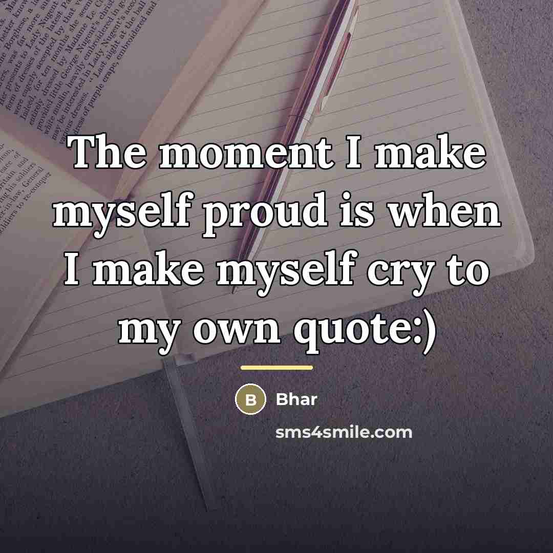 “The moment I make myself proud is when I make…” quote by Bhar
