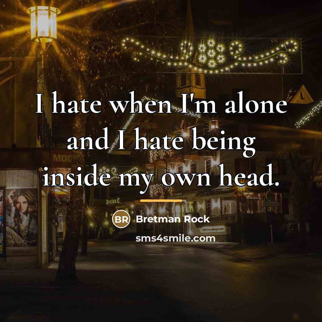 “I hate when I'm alone and I hate being inside…” quote by Bretman Rock