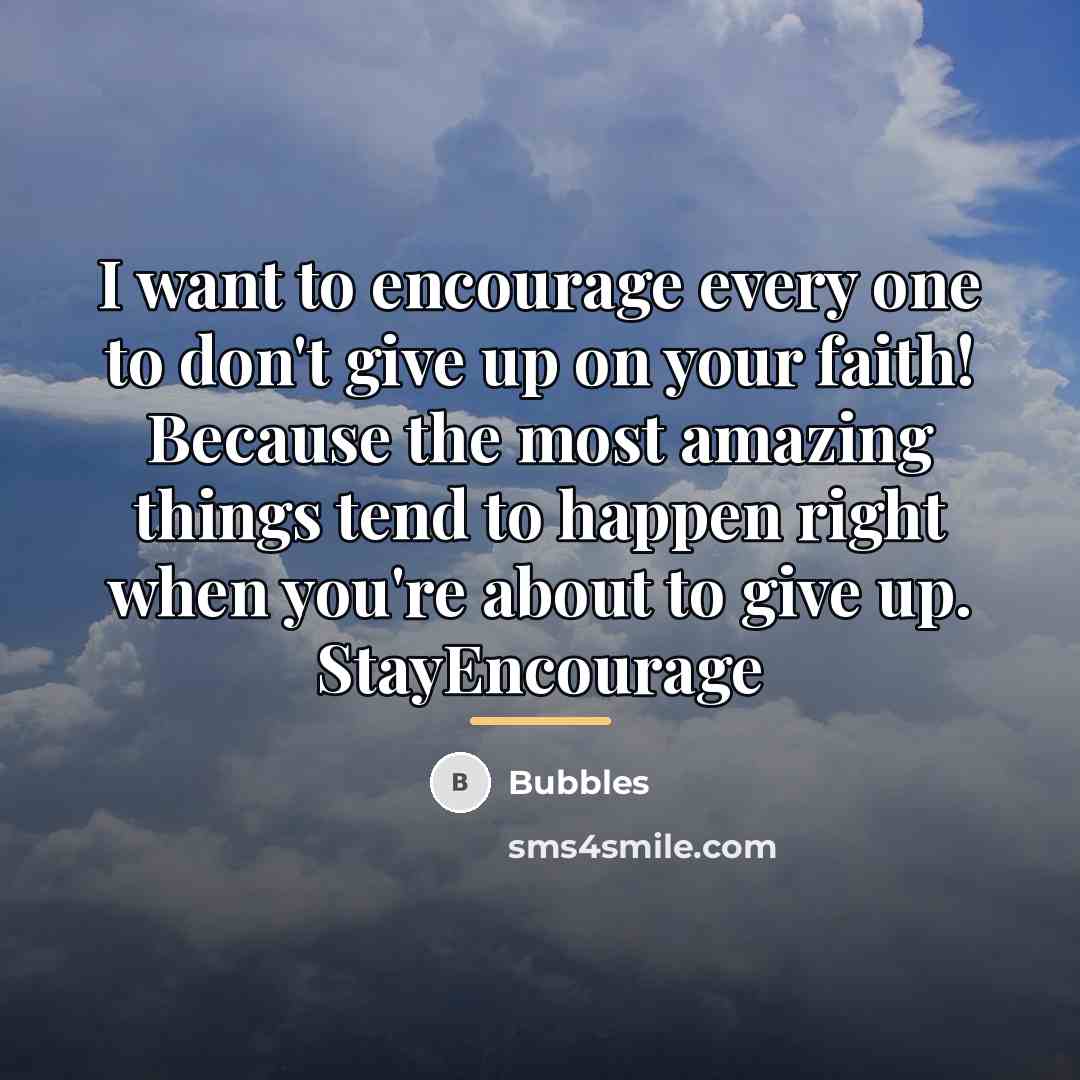 “I want to encourage every one to don't give up…” quote by Bubbles
