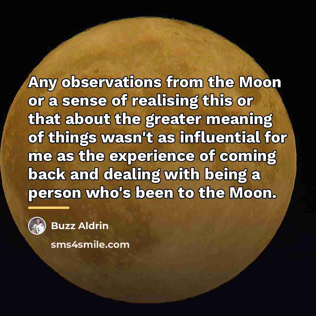 “Any observations from the Moon or a sense of realising…” quote by Buzz Aldrin