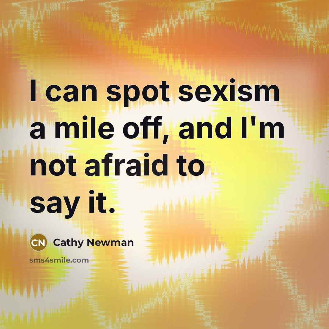 “I can spot sexism a mile off, and I'm not…” quote by Cathy Newman
