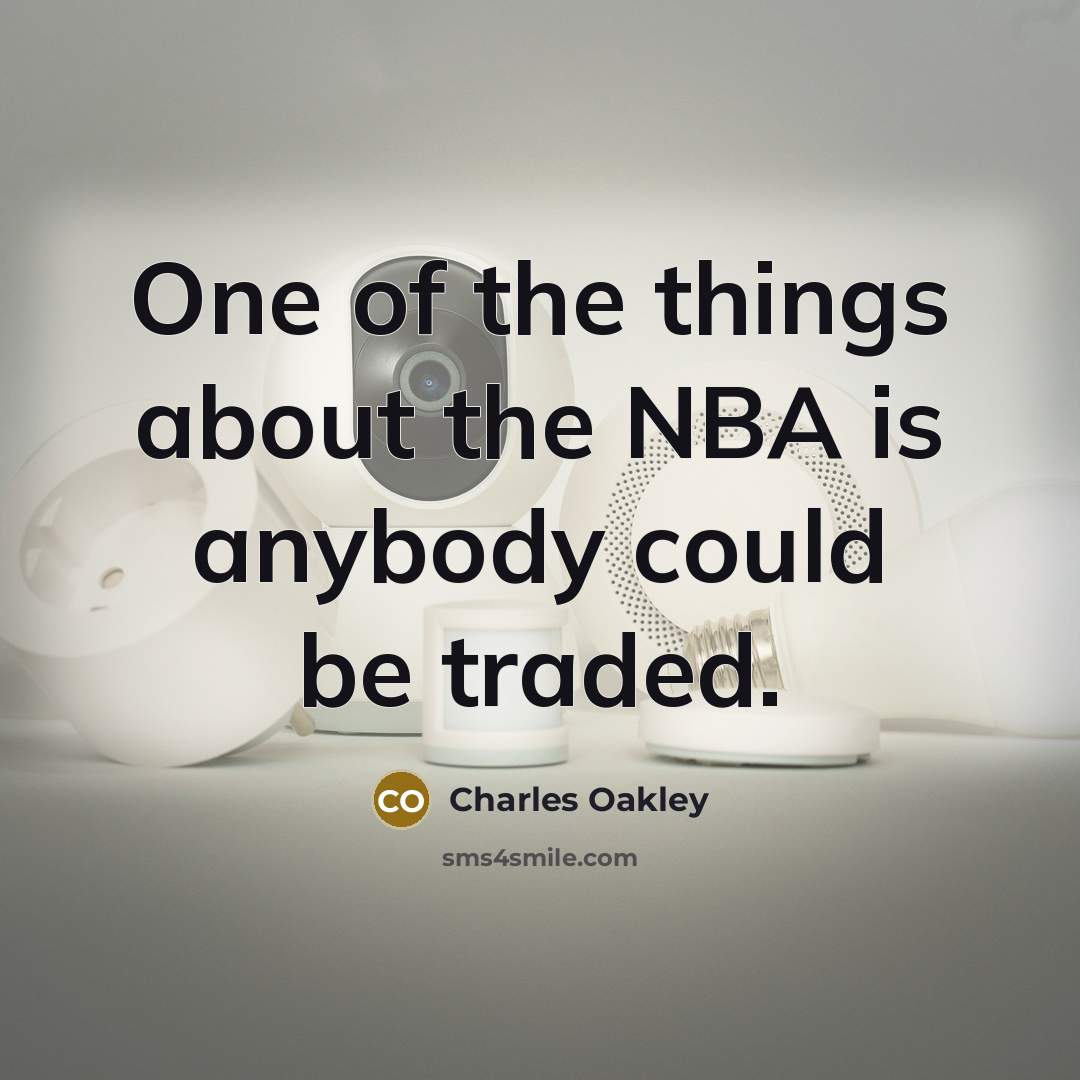 “One of the things about the NBA is anybody could…” quote by Charles Oakley