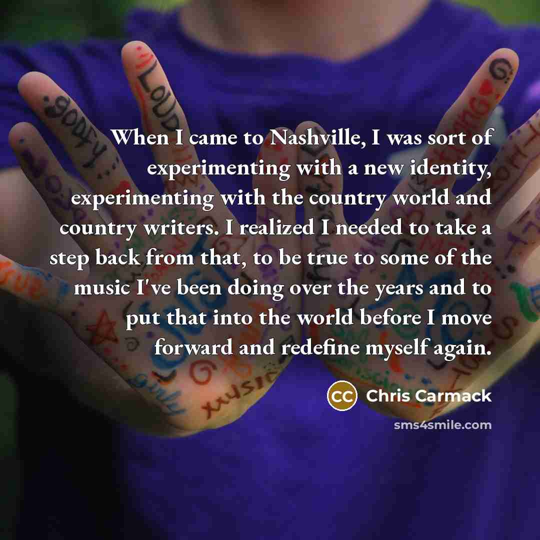 “When I came to Nashville, I was sort of experimenting…” quote by Chris Carmack