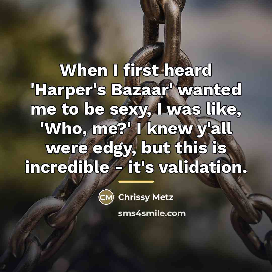 “When I first heard 'Harper's Bazaar' wanted me to be…” quote by Chrissy Metz