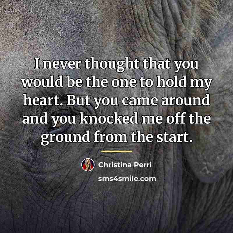 “I never thought that you would be the one to…” quote by Christina Perri