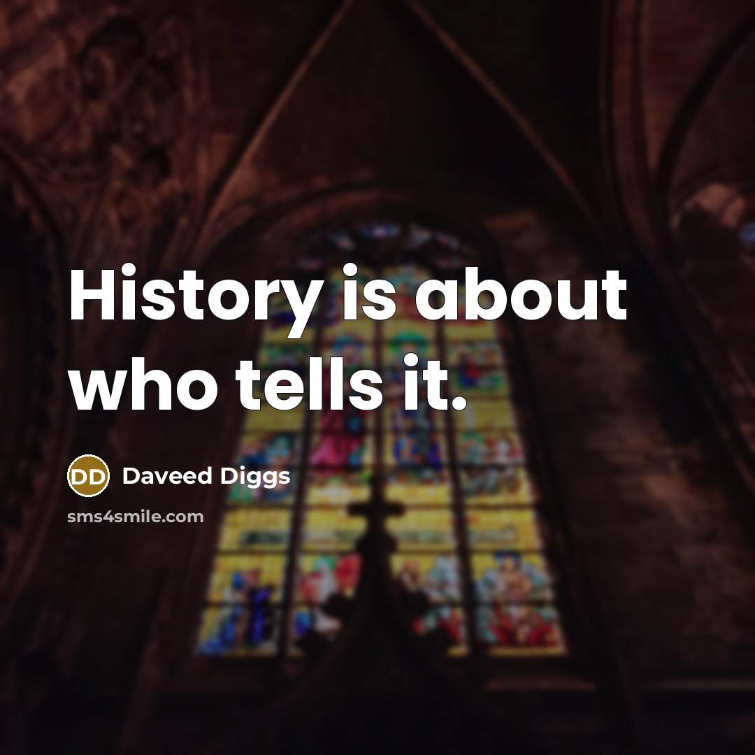 “History is about who tells it.…” quote by Daveed Diggs
