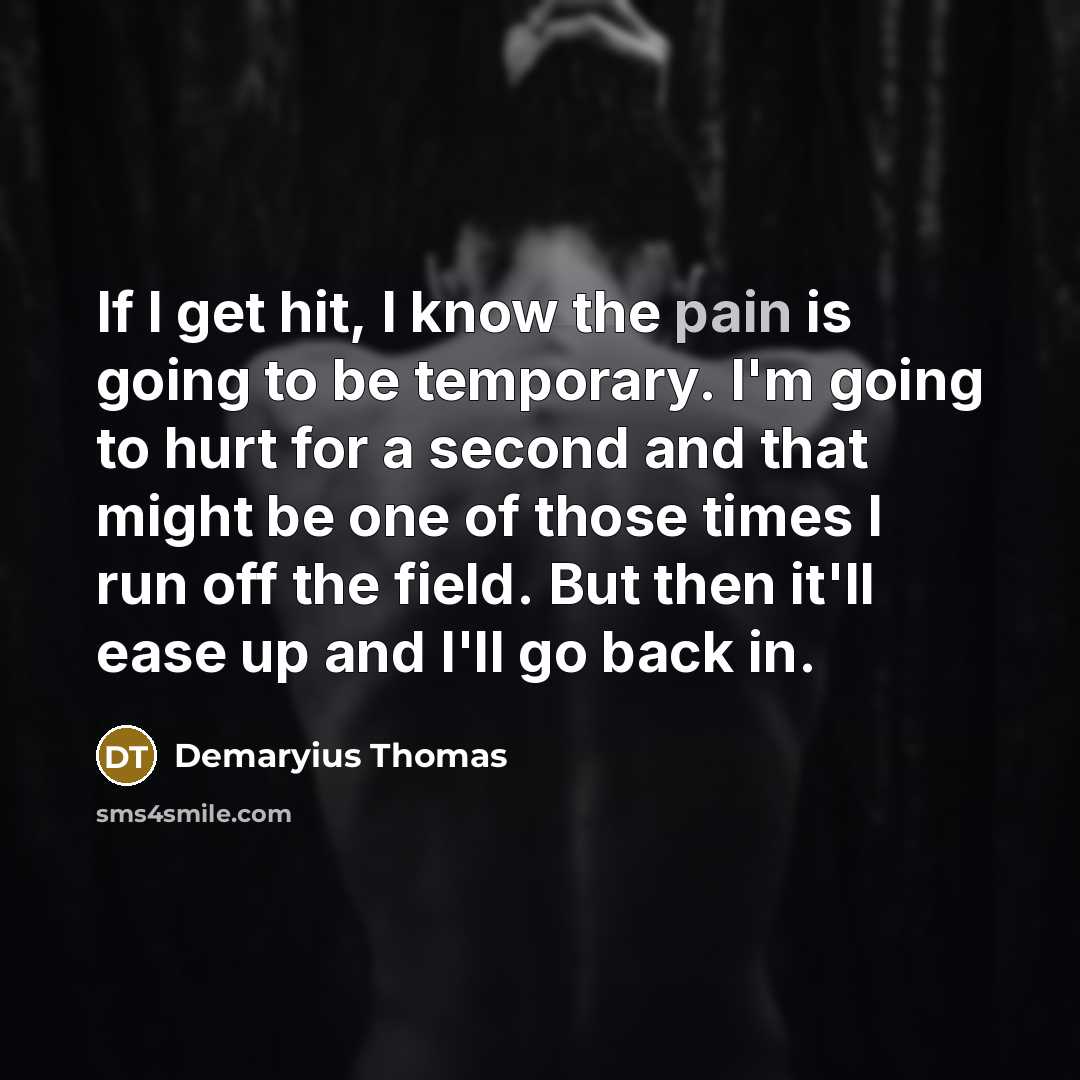 “If I get hit, I know the pain is going…” quote by Demaryius Thomas