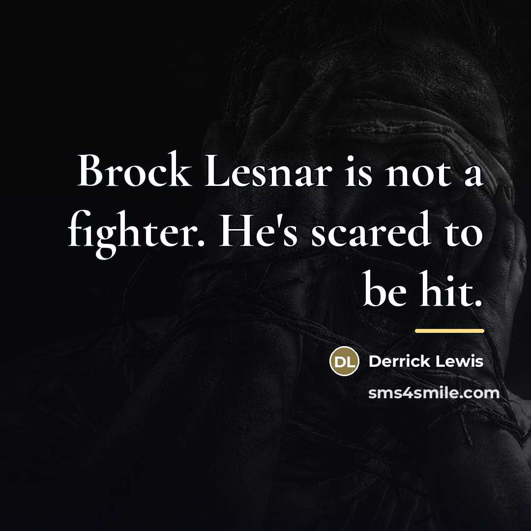 “Brock Lesnar is not a fighter. He's scared to be…” quote by Derrick Lewis