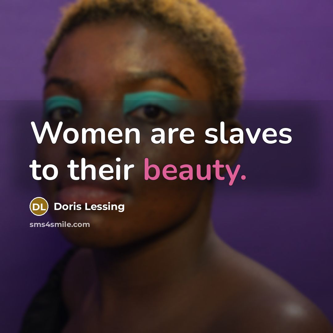 “Women are slaves to their beauty.…” quote by Doris Lessing