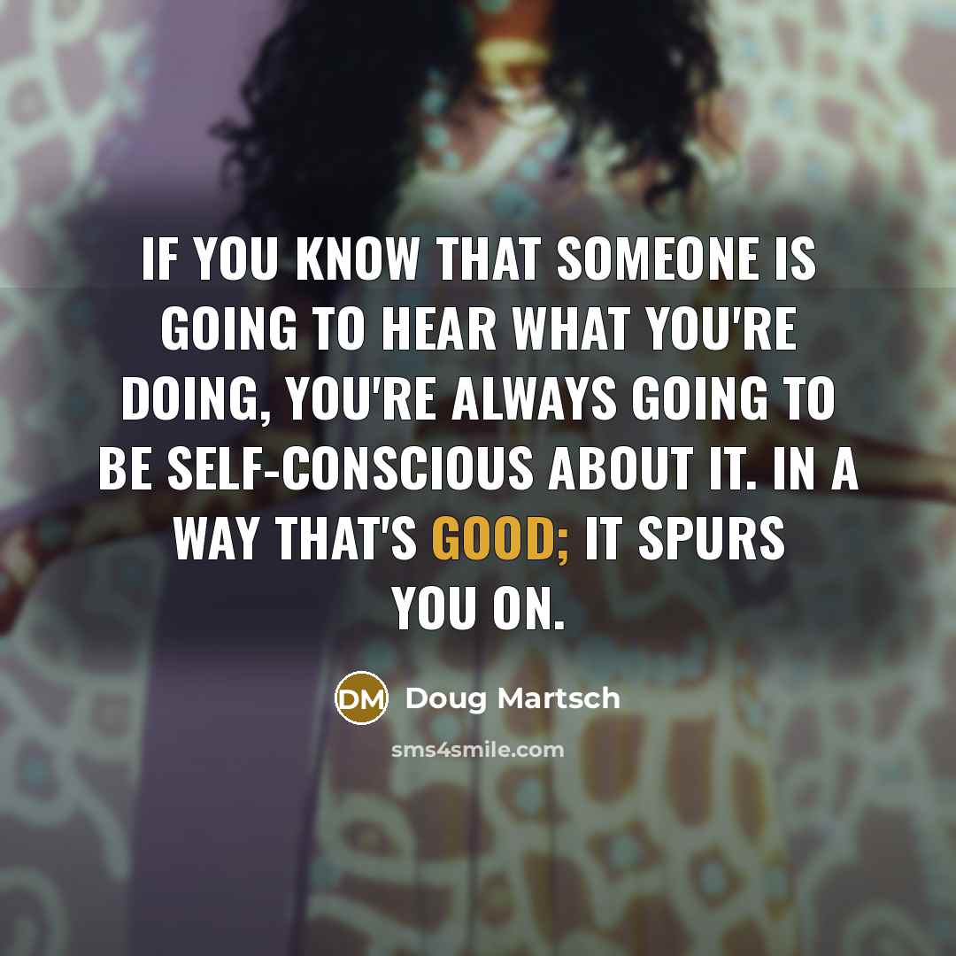 “If you know that someone is going to hear what…” quote by Doug Martsch