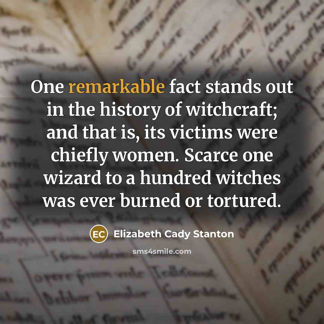 “One remarkable fact stands out in the history of witchcraft;…” quote by Elizabeth Cady Stanton