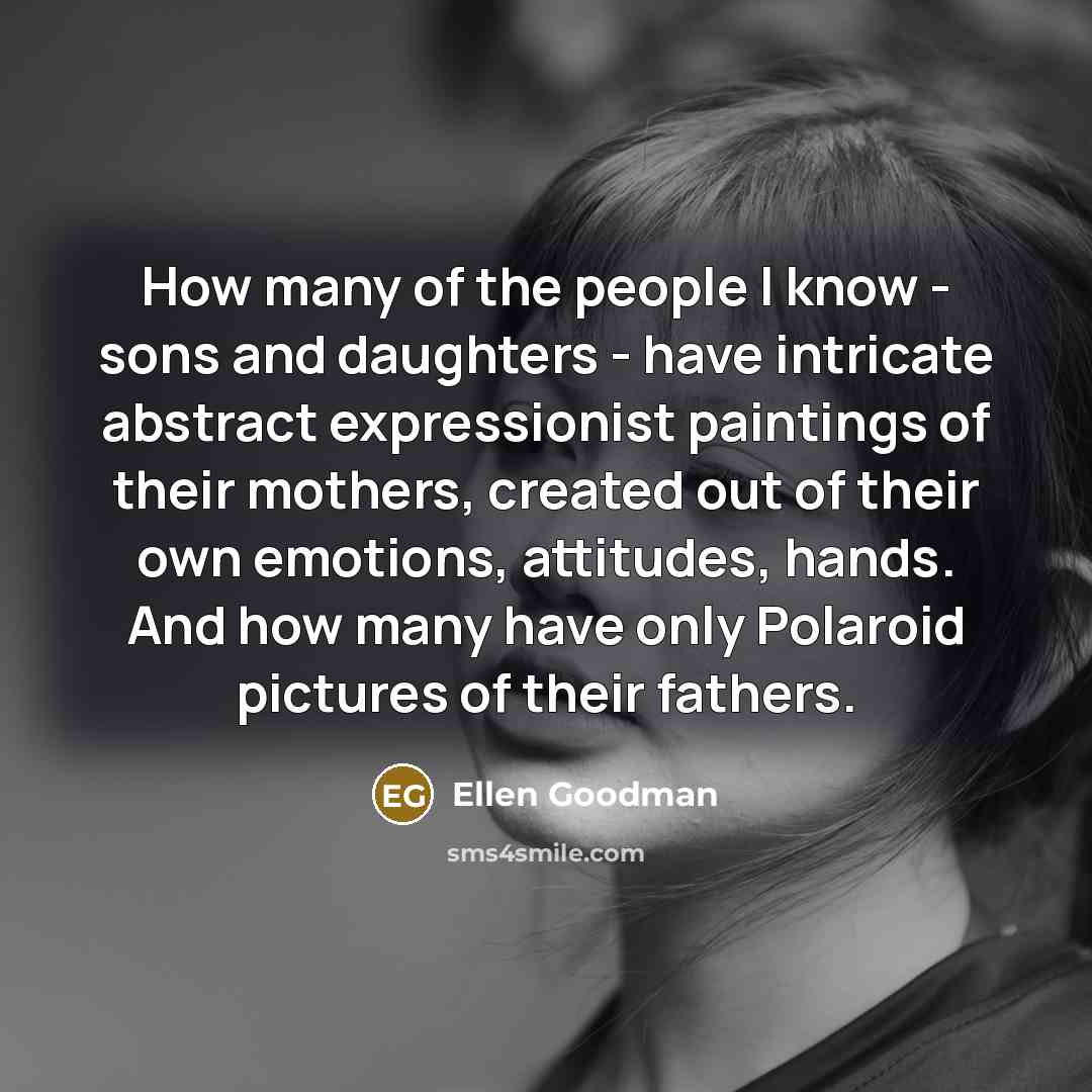 “How many of the people I know - sons and…” quote by Ellen Goodman