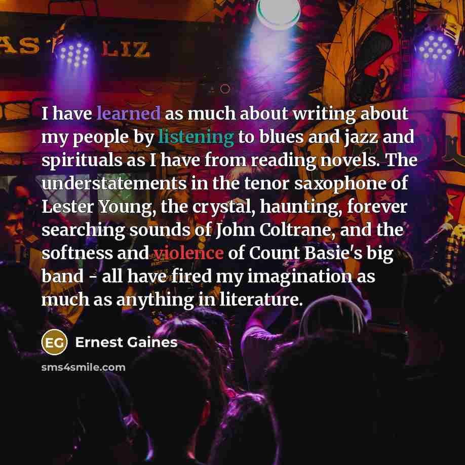 “I have learned as much about writing about my people…” quote by Ernest Gaines