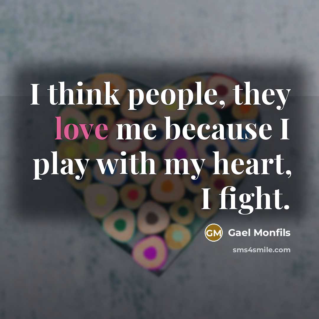 “I think people, they love me because I play with…” quote by Gael Monfils