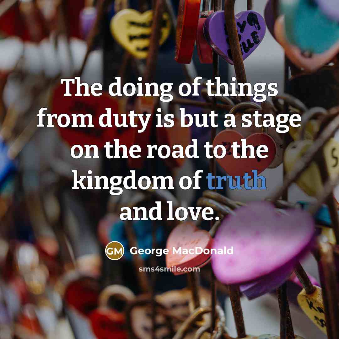 “The doing of things from duty is but a stage…” quote by George MacDonald