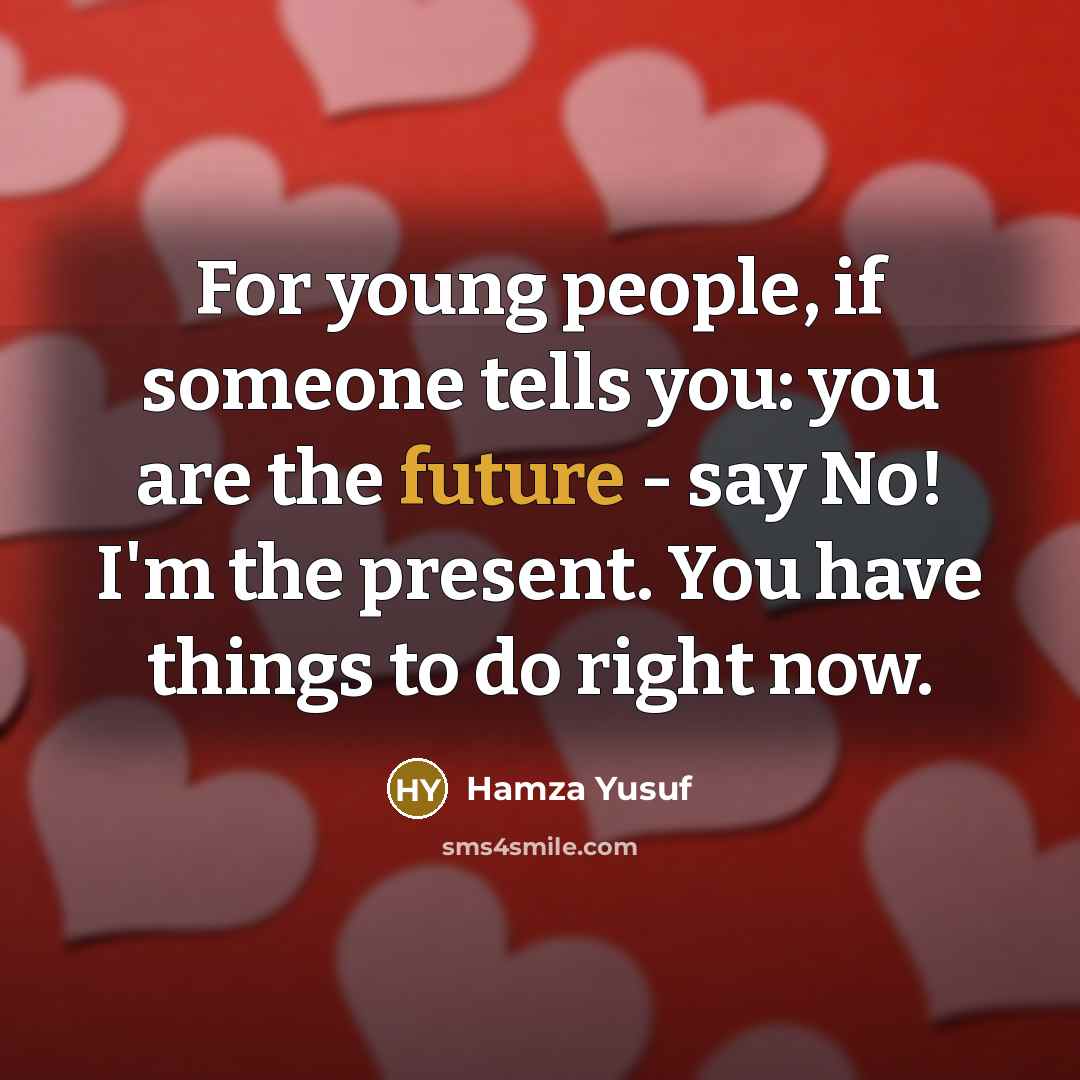 “For young people, if someone tells you: you are the…” quote by Hamza Yusuf