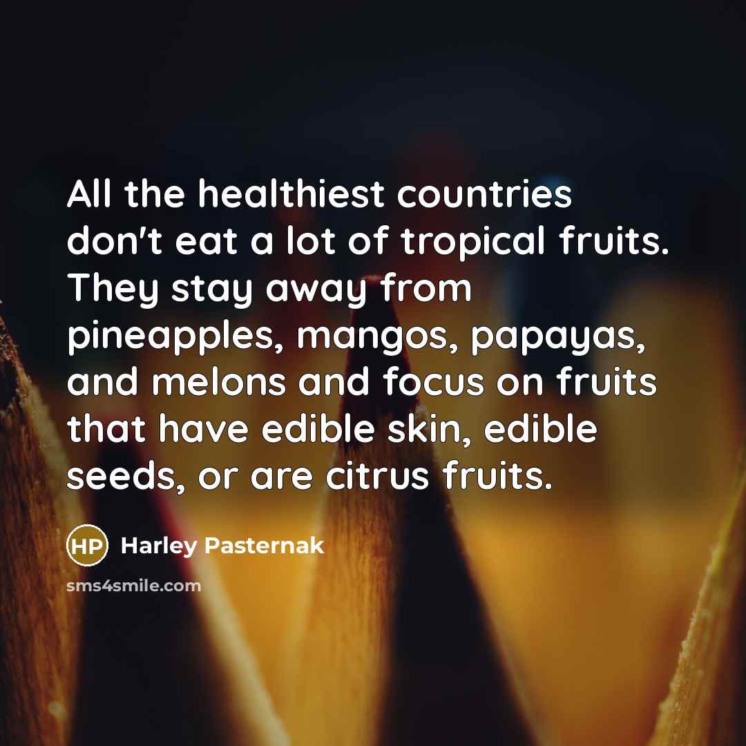 “All the healthiest countries don't eat a lot of tropical…” quote by Harley Pasternak