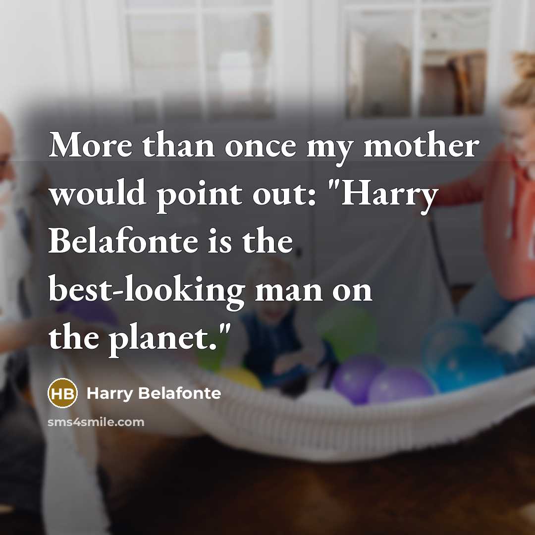 “More than once my mother would point out: "Harry Belafonte…” quote by Harry Belafonte