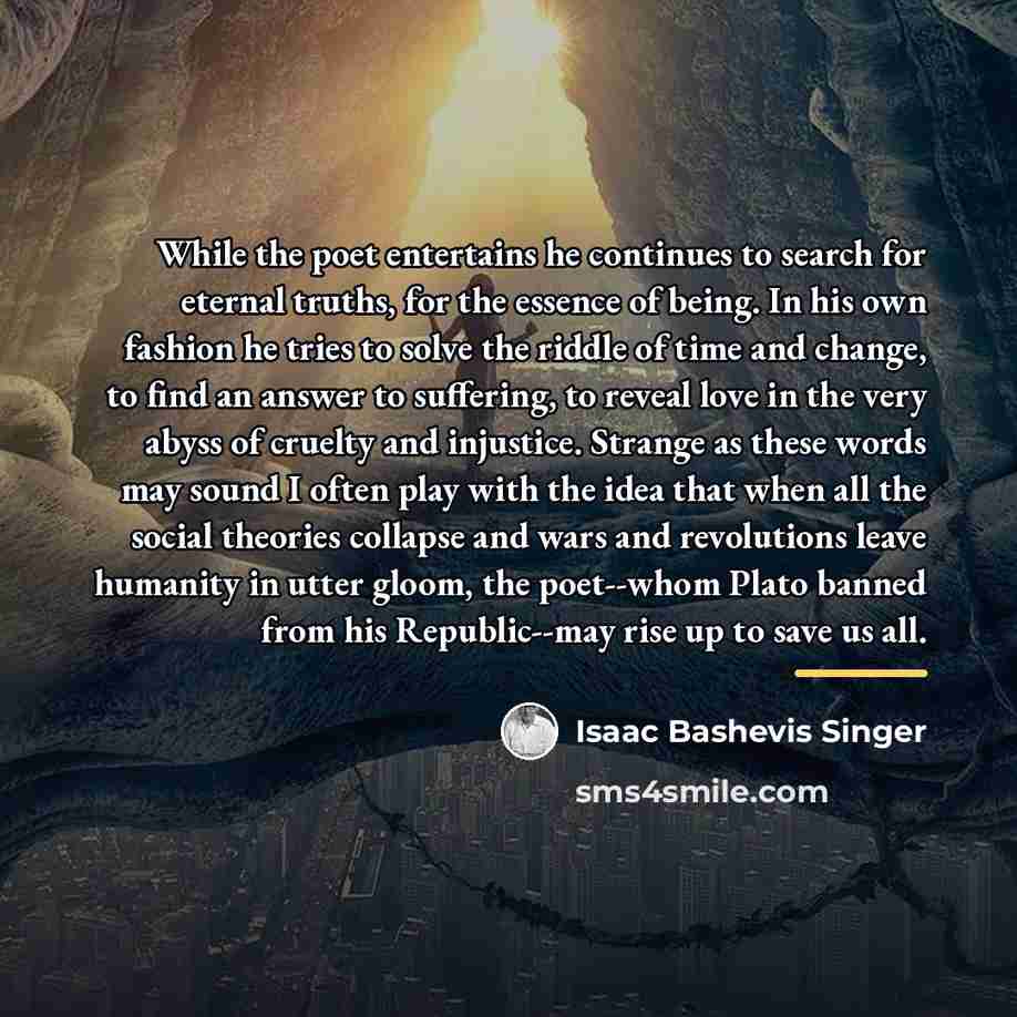 “While the poet entertains he continues to search for eternal…” quote by Isaac Bashevis Singer