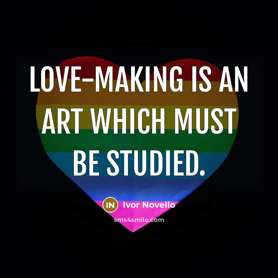 “Love-making is an art which must be studied.…” quote by Ivor Novello