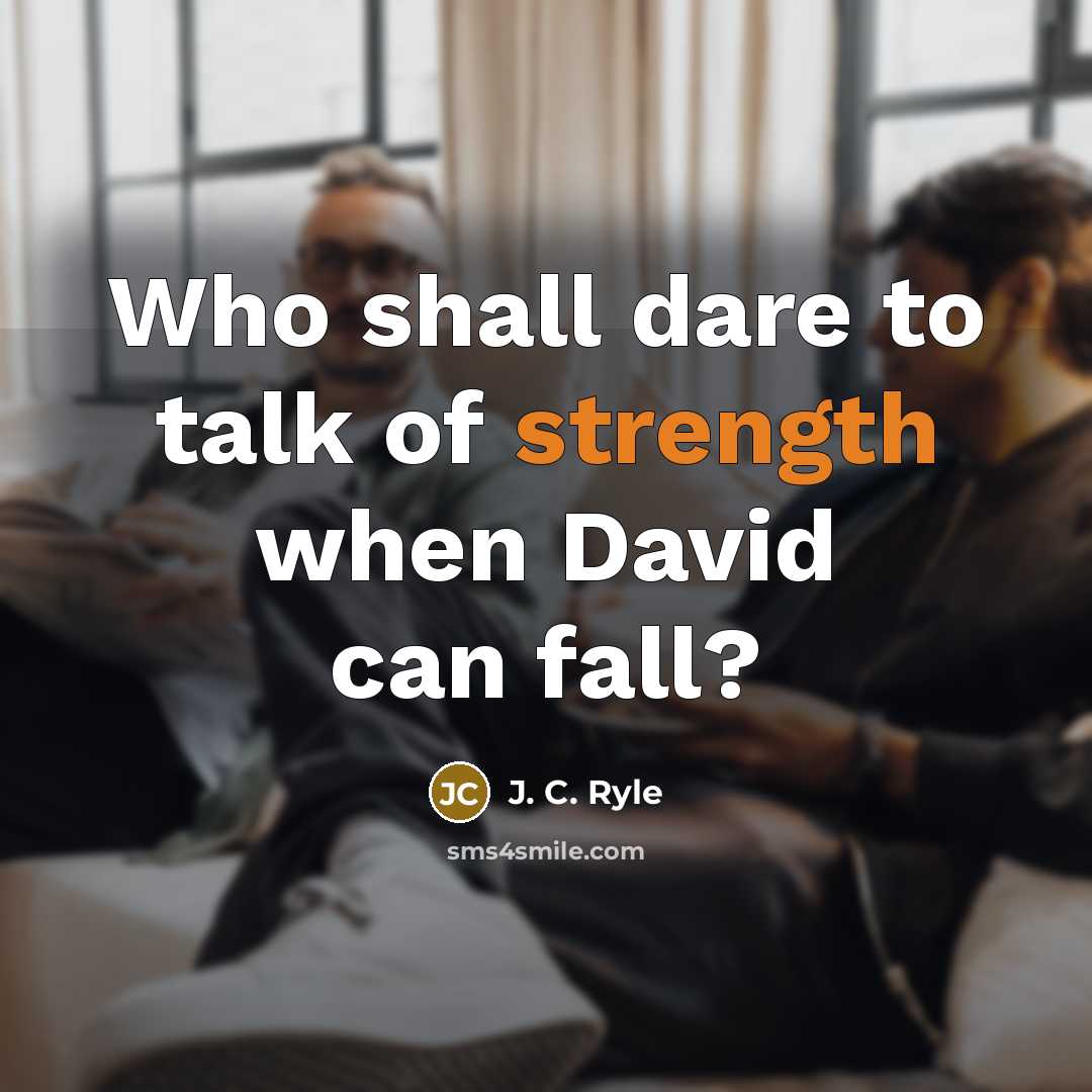 “Who shall dare to talk of strength when David can…” quote by J. C. Ryle