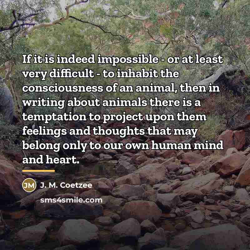 “If it is indeed impossible - or at least very…” quote by J. M. Coetzee
