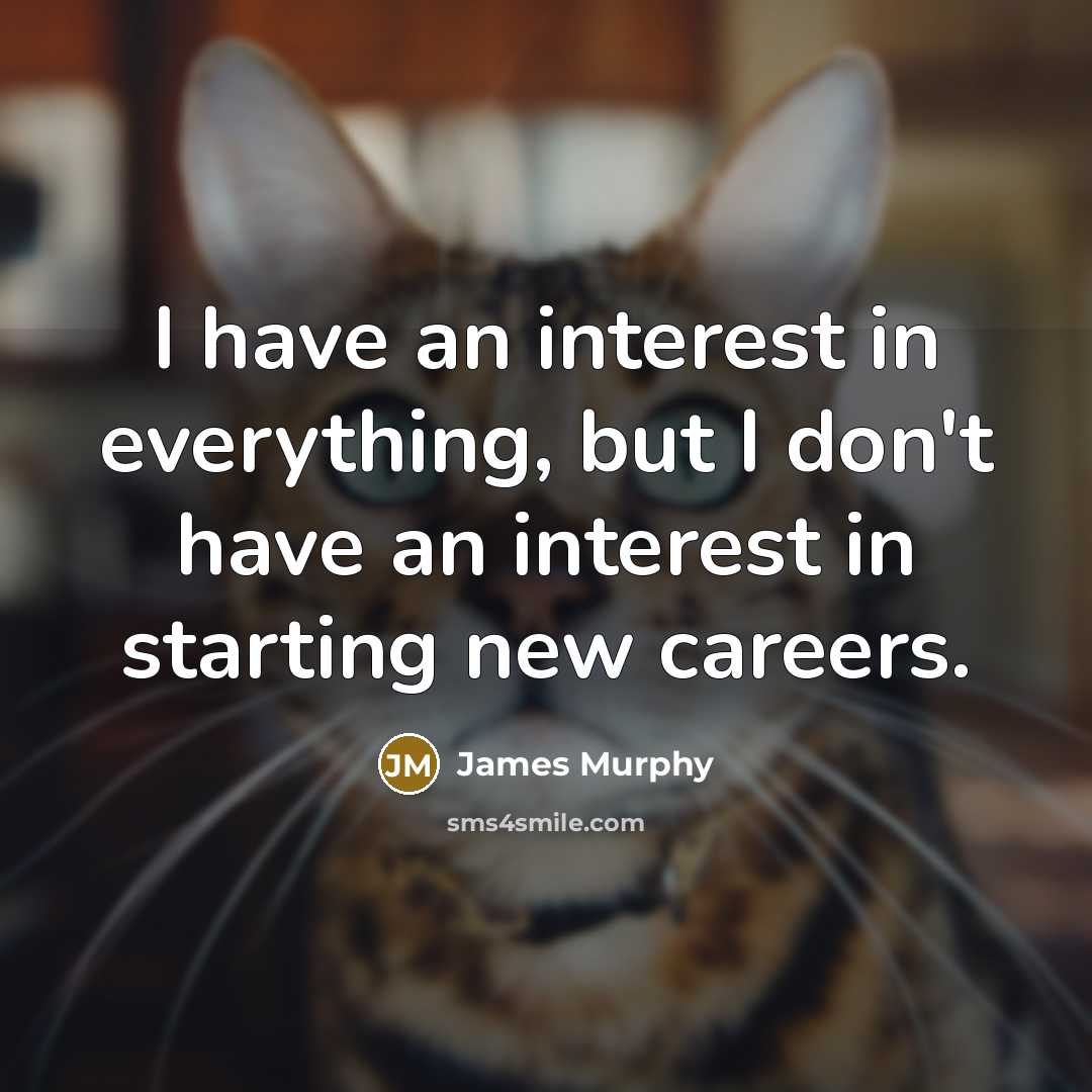 “I have an interest in everything, but I don't have…” quote by James Murphy