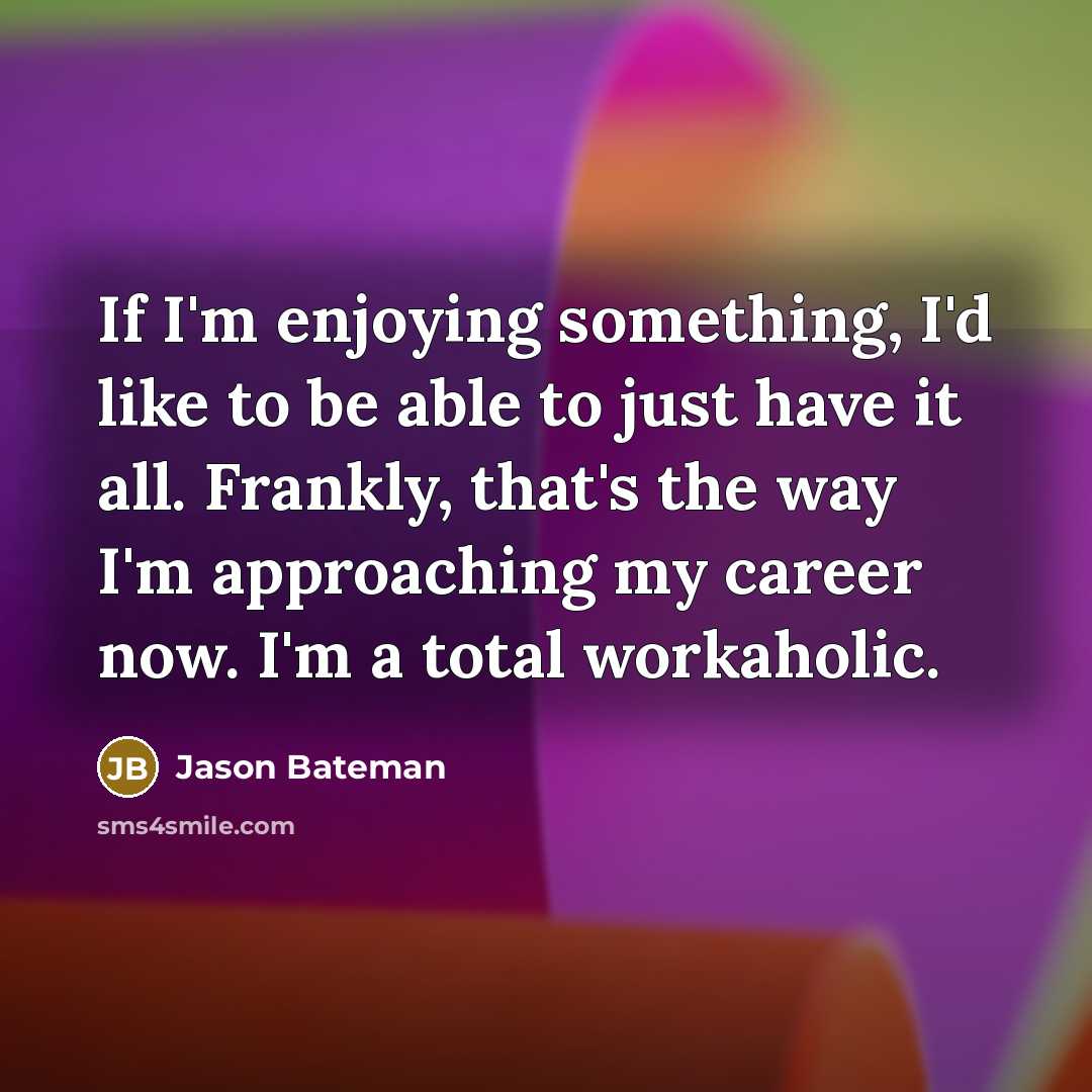 “If I'm enjoying something, I'd like to be able to…” quote by Jason Bateman