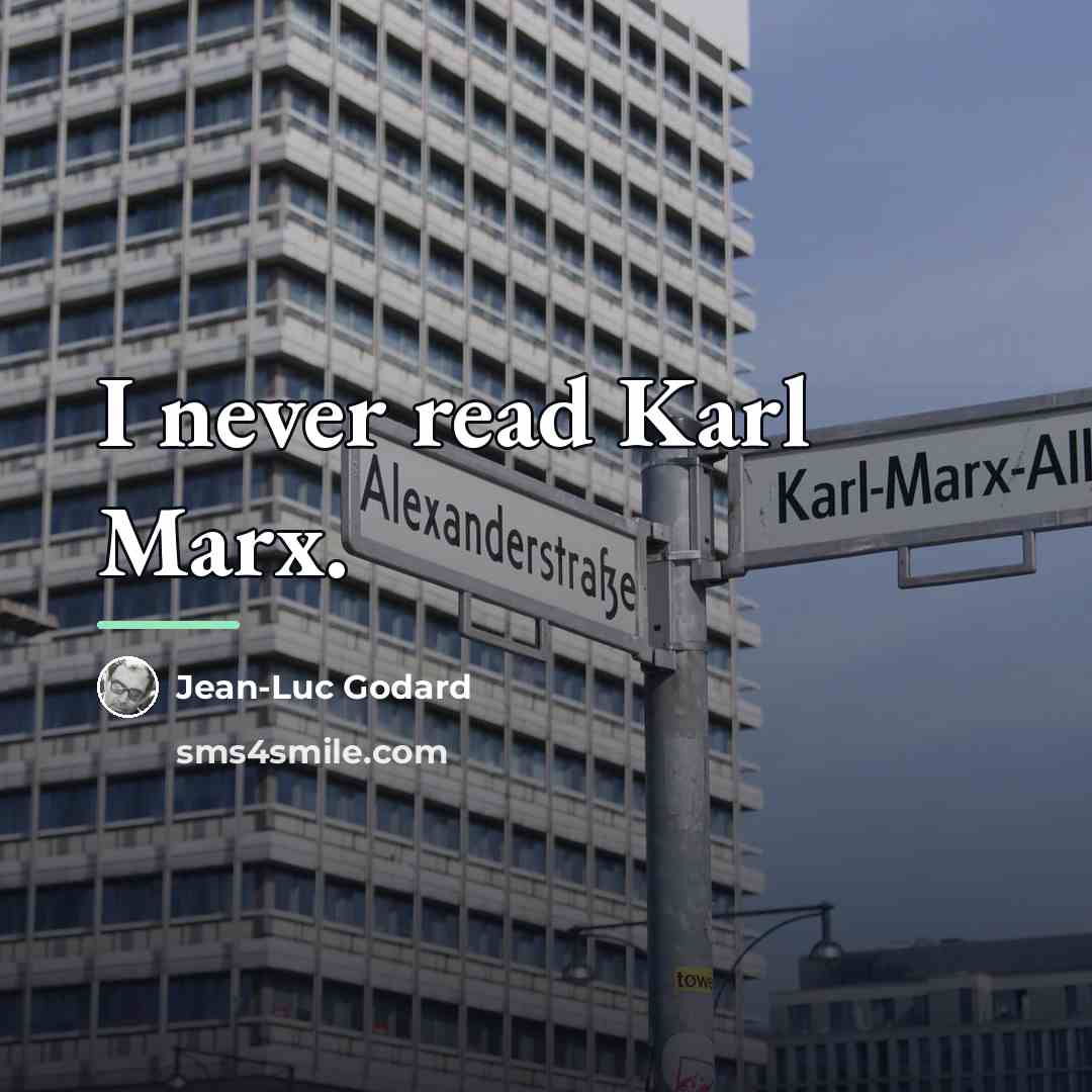 “I never read Karl Marx.…” quote by Jean-Luc Godard