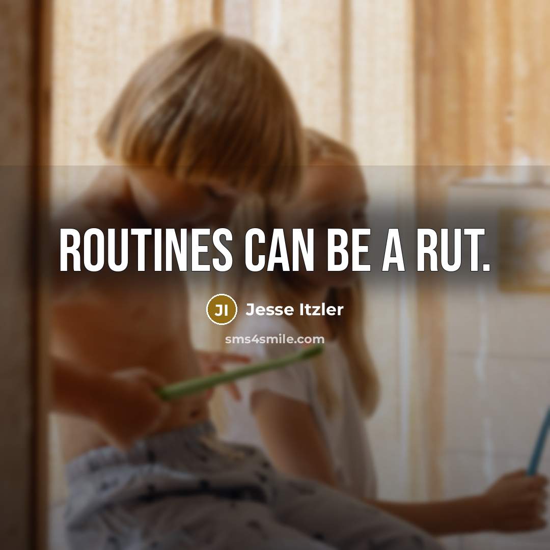 “Routines can be a rut.…” quote by Jesse Itzler