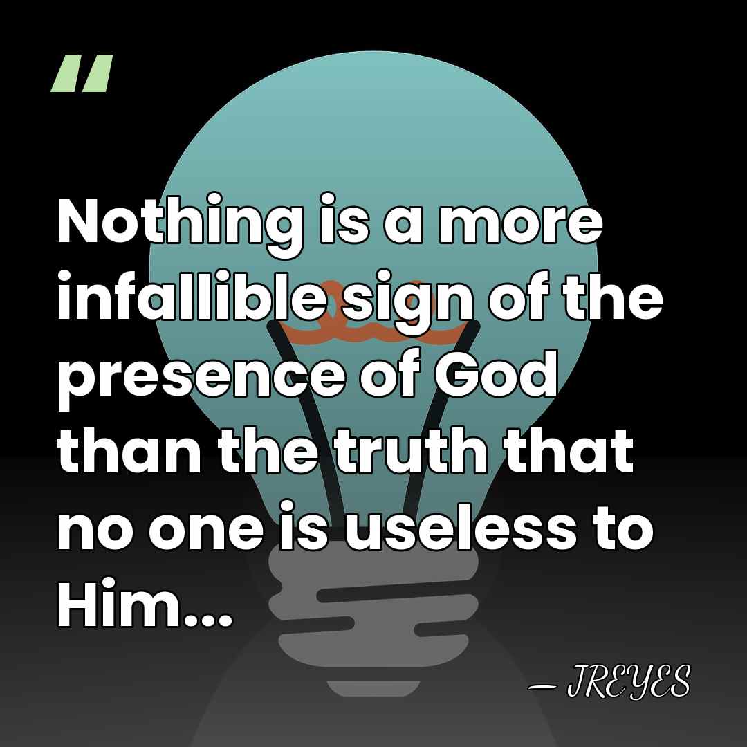 Nothing is a more infallible sign of the presence of God than&hellip; - JREYES