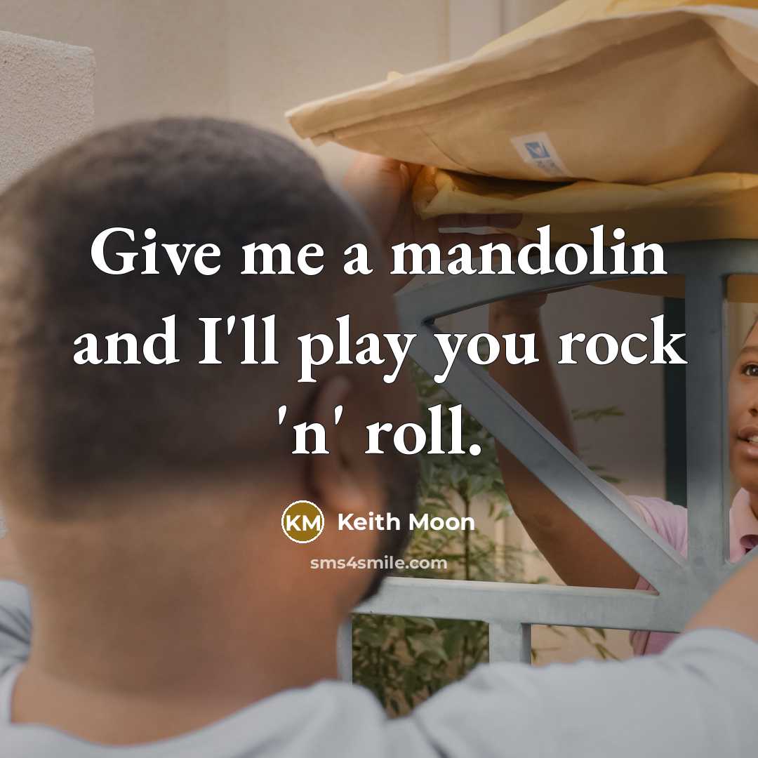“Give me a mandolin and I'll play you rock 'n'…” quote by Keith Moon