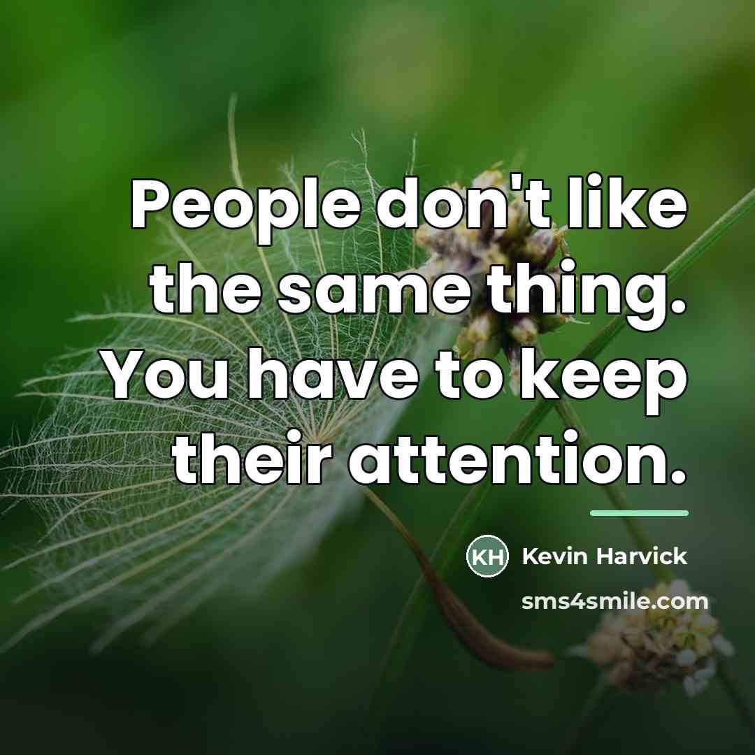 “People don't like the same thing. You have to keep…” quote by Kevin Harvick