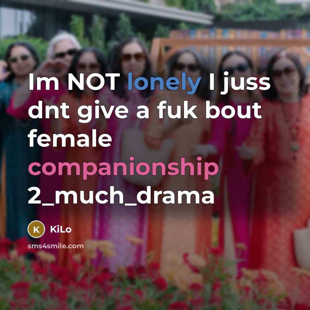 “Im NOT lonely I juss dnt give a fuk bout…” quote by KiLo
