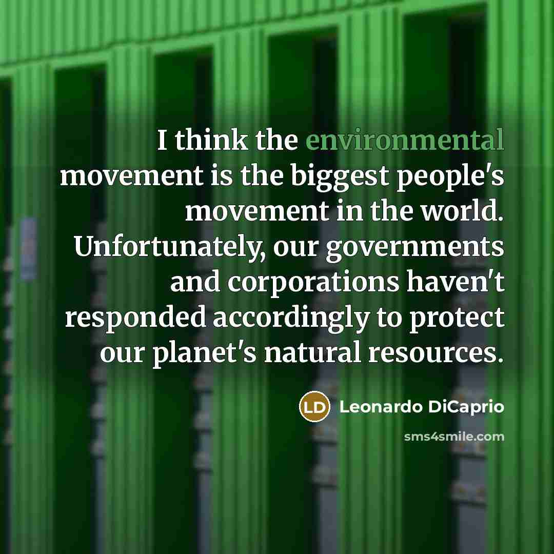 “I think the environmental movement is the biggest people's movement…” quote by Leonardo DiCaprio