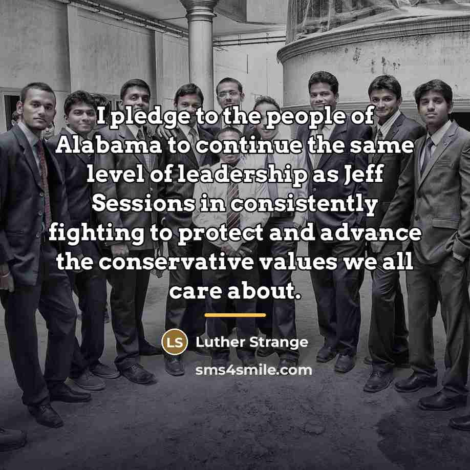 “I pledge to the people of Alabama to continue the…” quote by Luther Strange