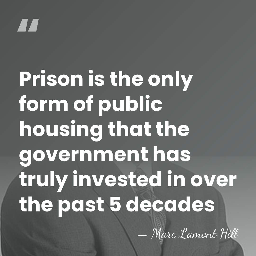 Prison is the only form of public housing that the government has&hellip; - Marc Lamont Hill