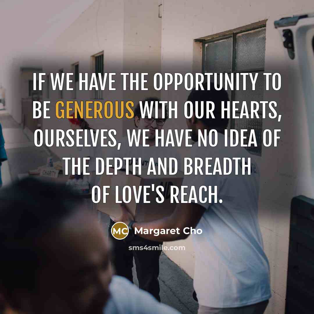 “If we have the opportunity to be generous with our…” quote by Margaret Cho