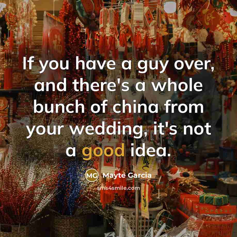 “If you have a guy over, and there's a whole…” quote by Mayte Garcia