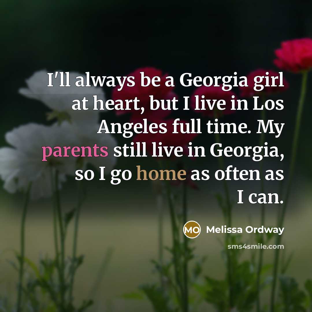 “I'll always be a Georgia girl at heart, but I…” quote by Melissa Ordway