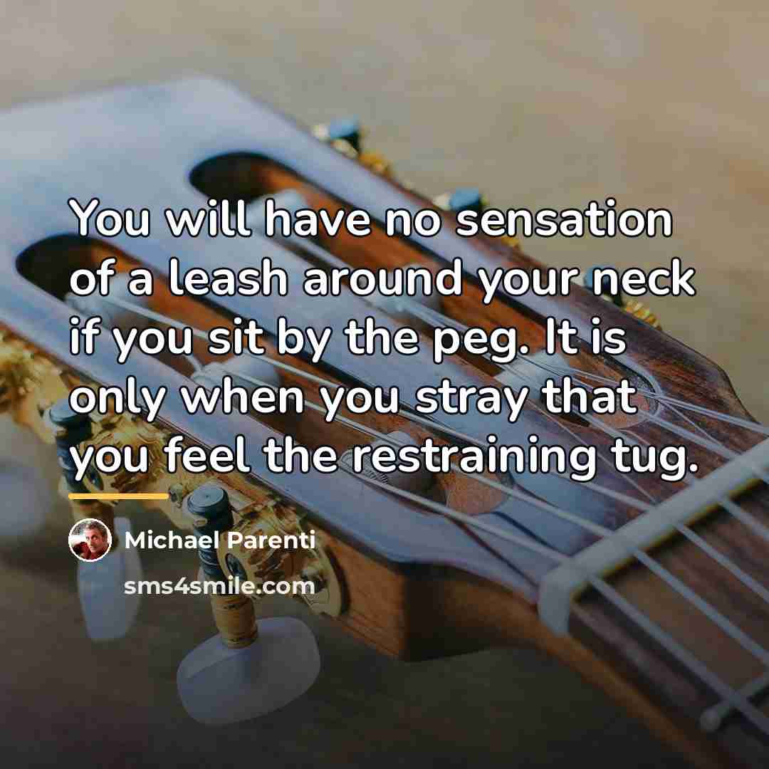“You will have no sensation of a leash around your…” quote by Michael Parenti
