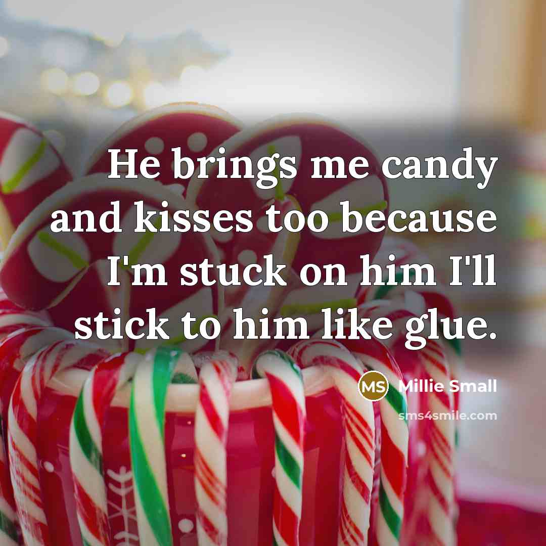 “He brings me candy and kisses too because I'm stuck…” quote by Millie Small