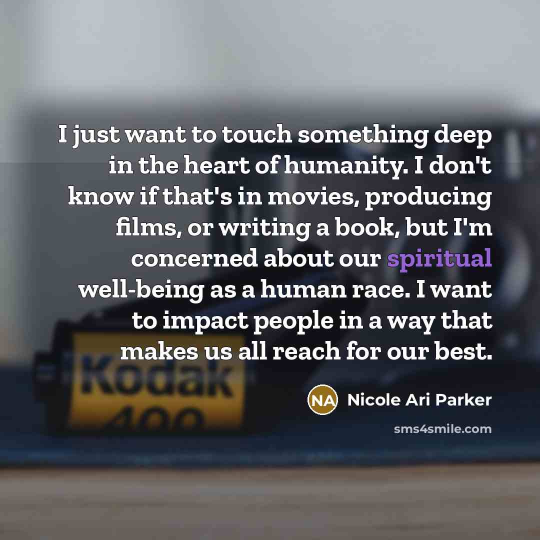 “I just want to touch something deep in the heart…” quote by Nicole Ari Parker