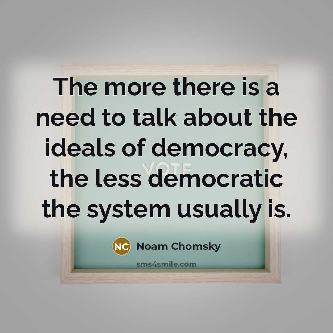 “The more there is a need to talk about the…” quote by Noam Chomsky