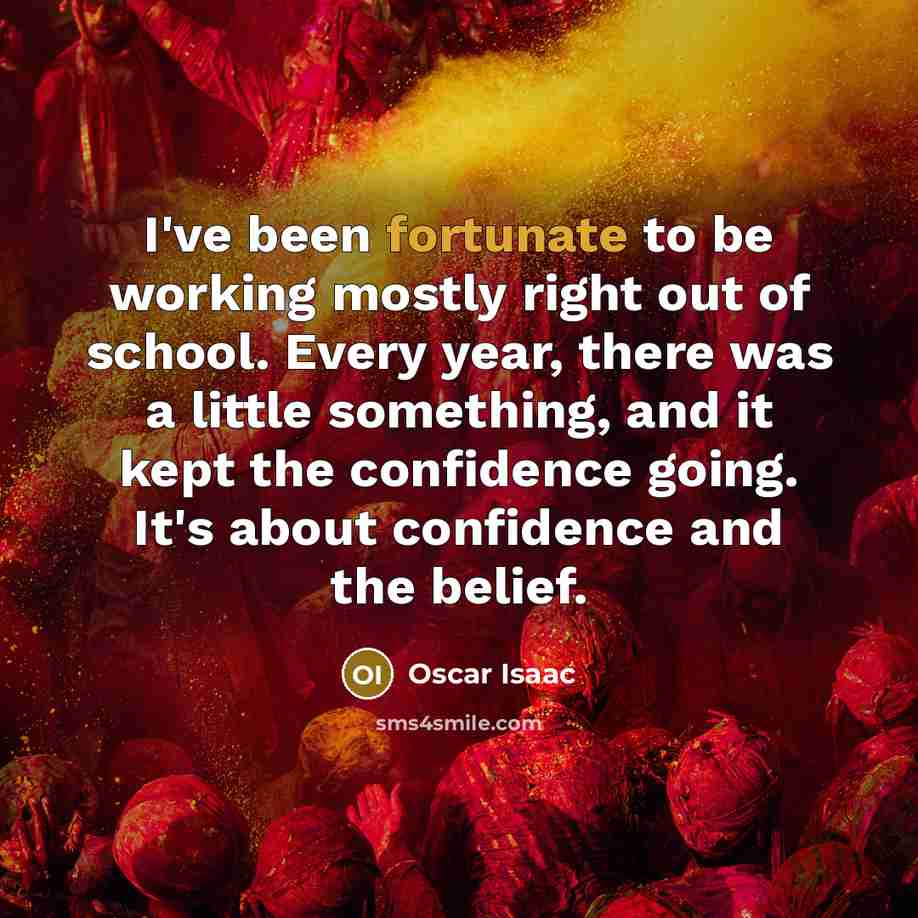 “I've been fortunate to be working mostly right out of…” quote by Oscar Isaac