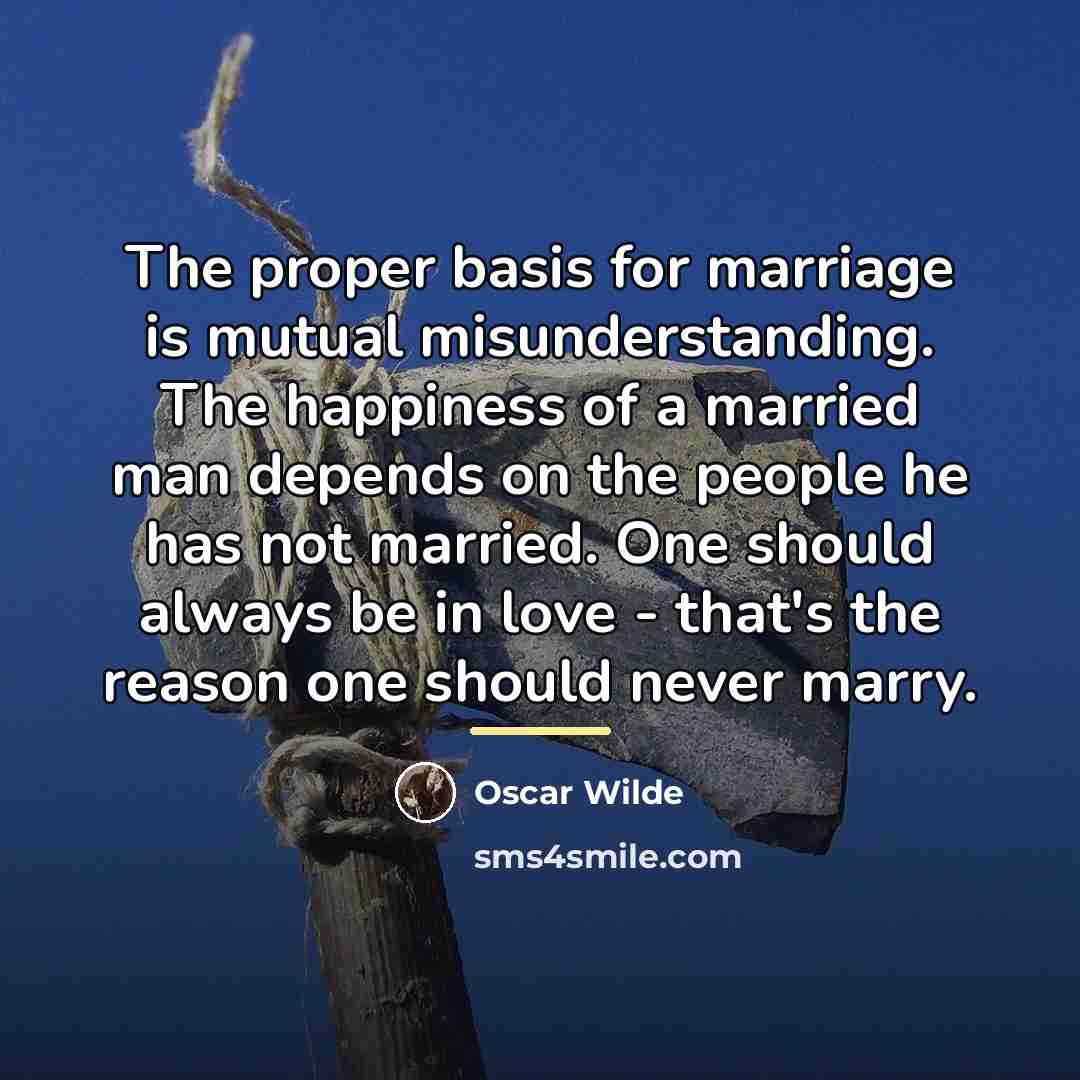 “The proper basis for marriage is mutual misunderstanding. The happiness…” quote by Oscar Wilde