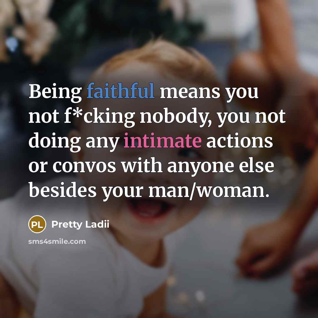 “Being faithful means you not f*cking nobody, you not doing…” quote by Pretty Ladii