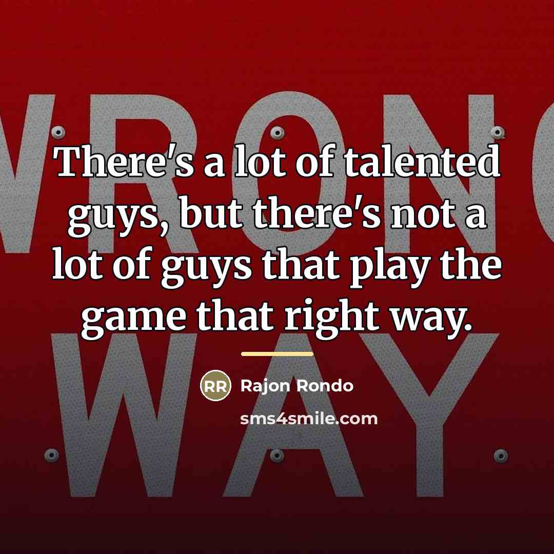 “There's a lot of talented guys, but there's not a…” quote by Rajon Rondo