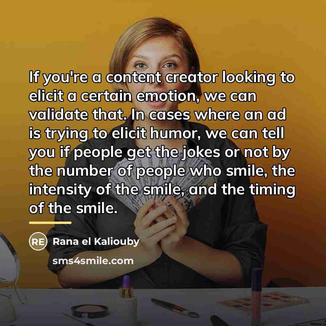 “If you're a content creator looking to elicit a certain…” quote by Rana el Kaliouby