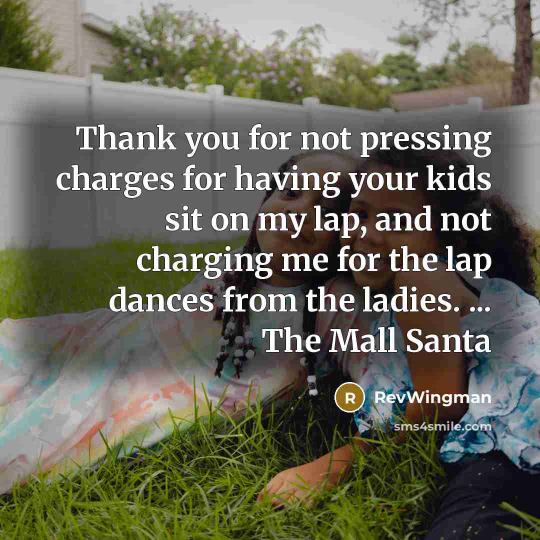 “Thank you for not pressing charges for having your kids…” quote by RevWingman